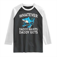 Funny Tralalero Tralala Meme Raglan Shirt Whatever Daddy Wants Daddy Gets - Wonder Print Shop