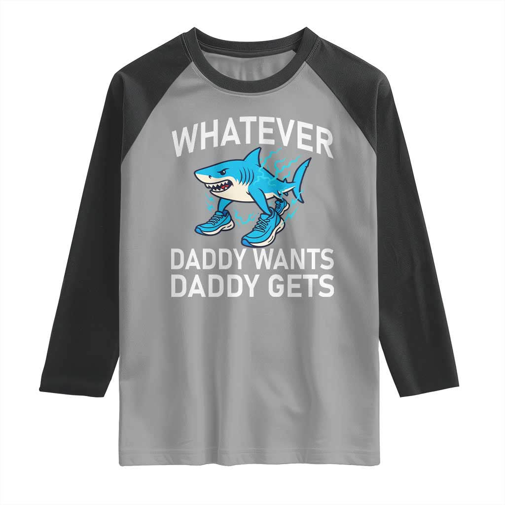 Funny Tralalero Tralala Meme Raglan Shirt Whatever Daddy Wants Daddy Gets - Wonder Print Shop