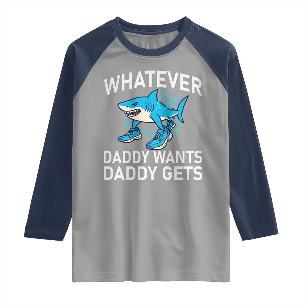 Funny Tralalero Tralala Meme Raglan Shirt Whatever Daddy Wants Daddy Gets - Wonder Print Shop