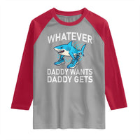 Funny Tralalero Tralala Meme Raglan Shirt Whatever Daddy Wants Daddy Gets - Wonder Print Shop