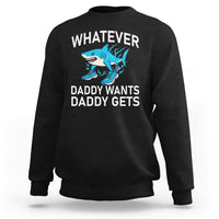 Funny Tralalero Tralala Meme Sweatshirt Whatever Daddy Wants Daddy Gets - Wonder Print Shop