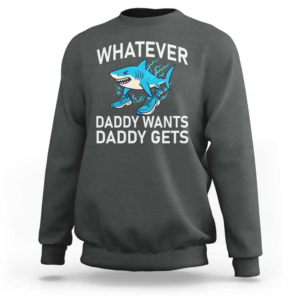 Funny Tralalero Tralala Meme Sweatshirt Whatever Daddy Wants Daddy Gets - Wonder Print Shop