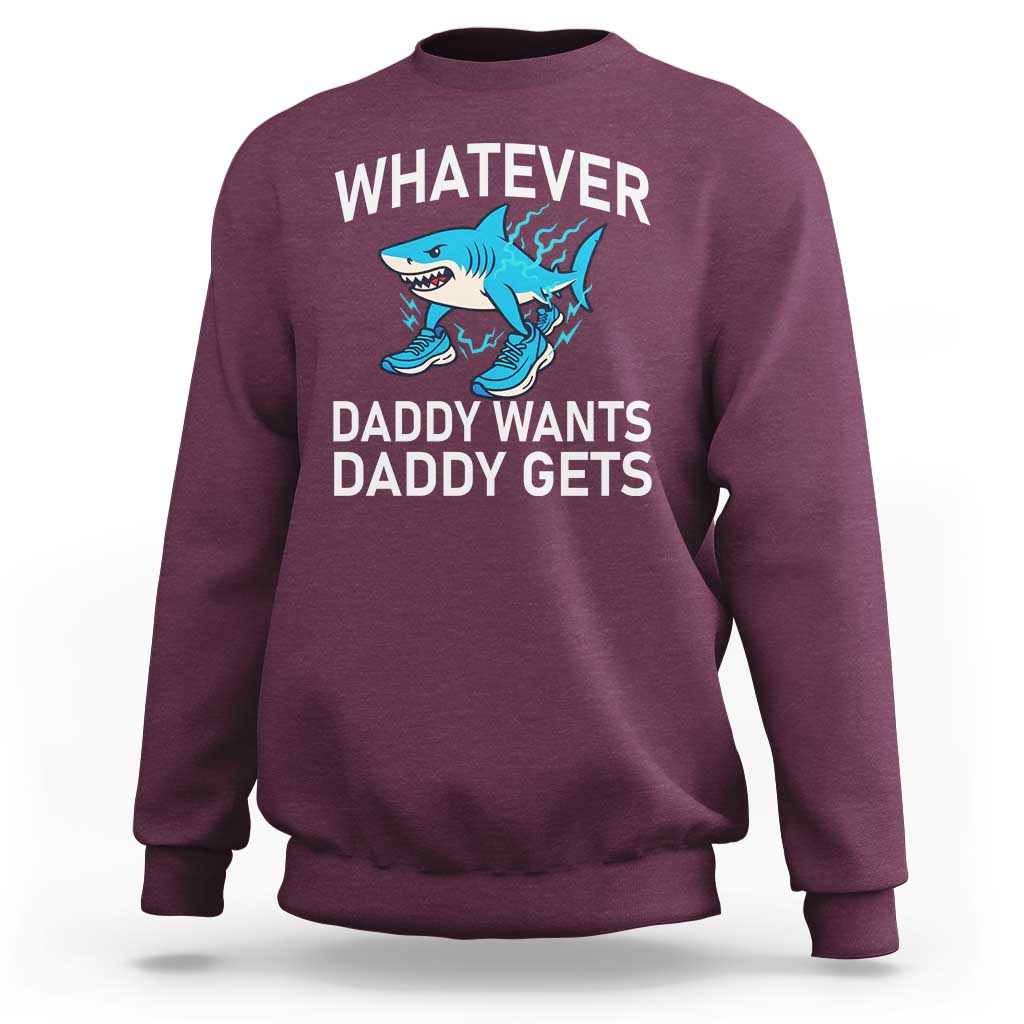 Funny Tralalero Tralala Meme Sweatshirt Whatever Daddy Wants Daddy Gets - Wonder Print Shop