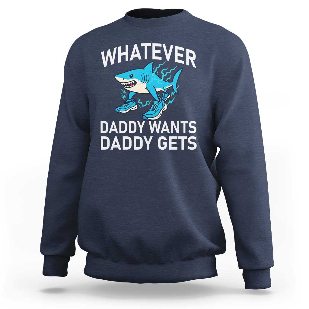 Funny Tralalero Tralala Meme Sweatshirt Whatever Daddy Wants Daddy Gets - Wonder Print Shop