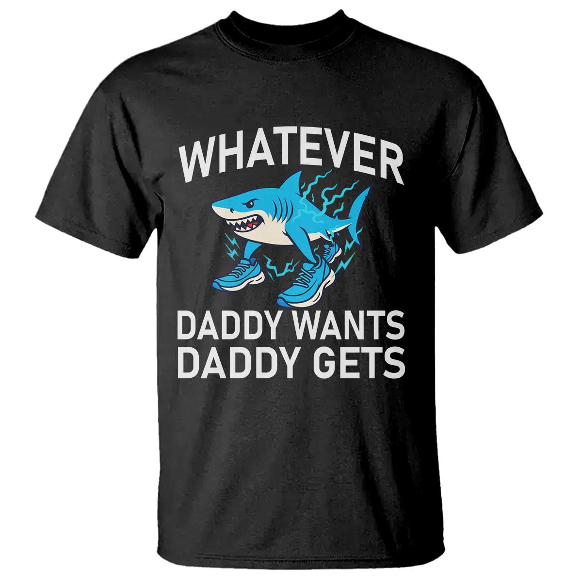 Funny Tralalero Tralala Meme T Shirt Whatever Daddy Wants Daddy Gets - Wonder Print Shop