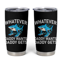 Funny Tralalero Tralala Meme Tumbler Cup Whatever Daddy Wants Daddy Gets