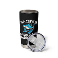 Funny Tralalero Tralala Meme Tumbler Cup Whatever Daddy Wants Daddy Gets