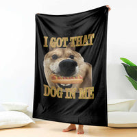 Funny Shiba Inu Dog Meme Throw Blanket I Got That Dog In Me - Wonder Print Shop