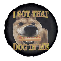 Funny Shiba Inu Dog Meme Spare Tire Cover I Got That Dog In Me - Wonder Print Shop