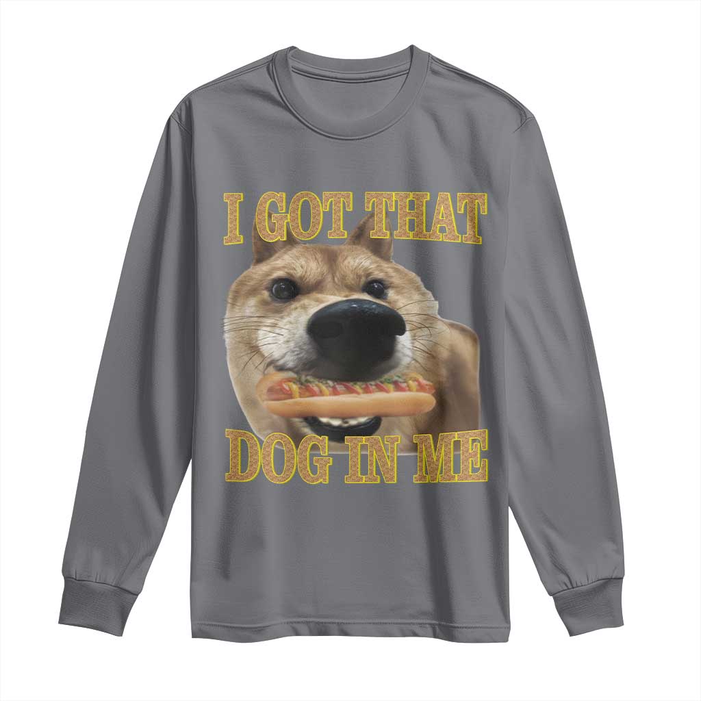 Funny Shiba Inu Dog Meme Long Sleeve Shirt I Got That Dog In Me - Wonder Print Shop