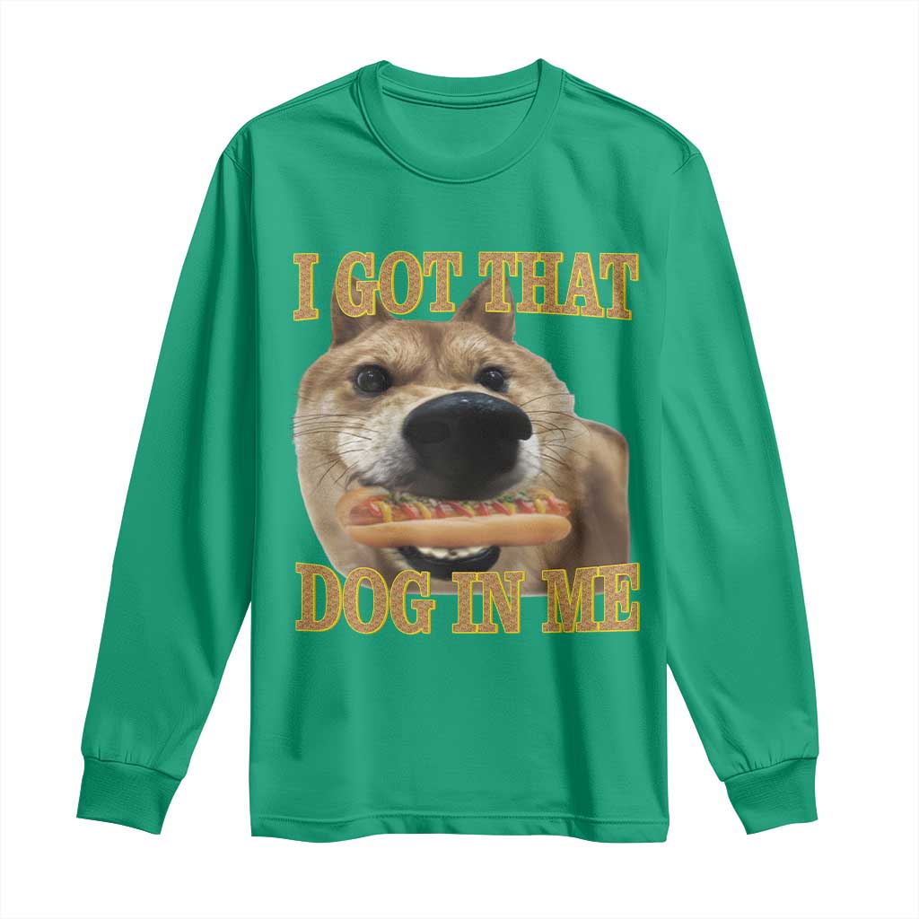 Funny Shiba Inu Dog Meme Long Sleeve Shirt I Got That Dog In Me - Wonder Print Shop