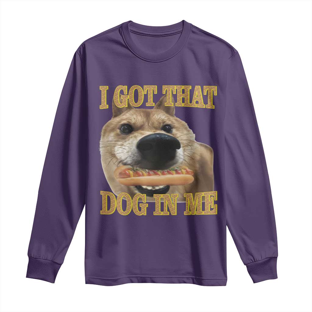 Funny Shiba Inu Dog Meme Long Sleeve Shirt I Got That Dog In Me - Wonder Print Shop
