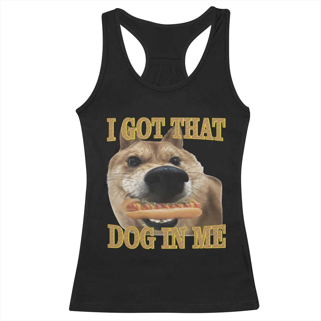 Funny Shiba Inu Dog Meme Racerback Tank Top I Got That Dog In Me - Wonder Print Shop