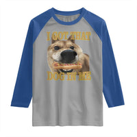 Funny Shiba Inu Dog Meme Raglan Shirt I Got That Dog In Me - Wonder Print Shop