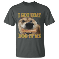 Funny Shiba Inu Dog Meme T Shirt I Got That Dog In Me - Wonder Print Shop