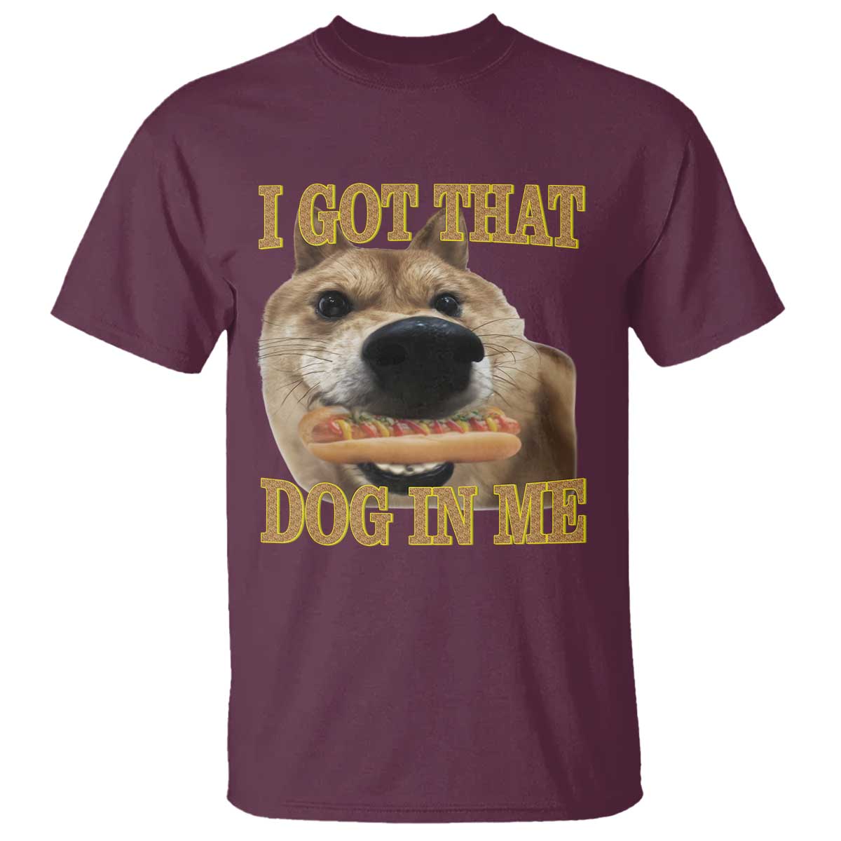 Funny Shiba Inu Dog Meme T Shirt I Got That Dog In Me - Wonder Print Shop