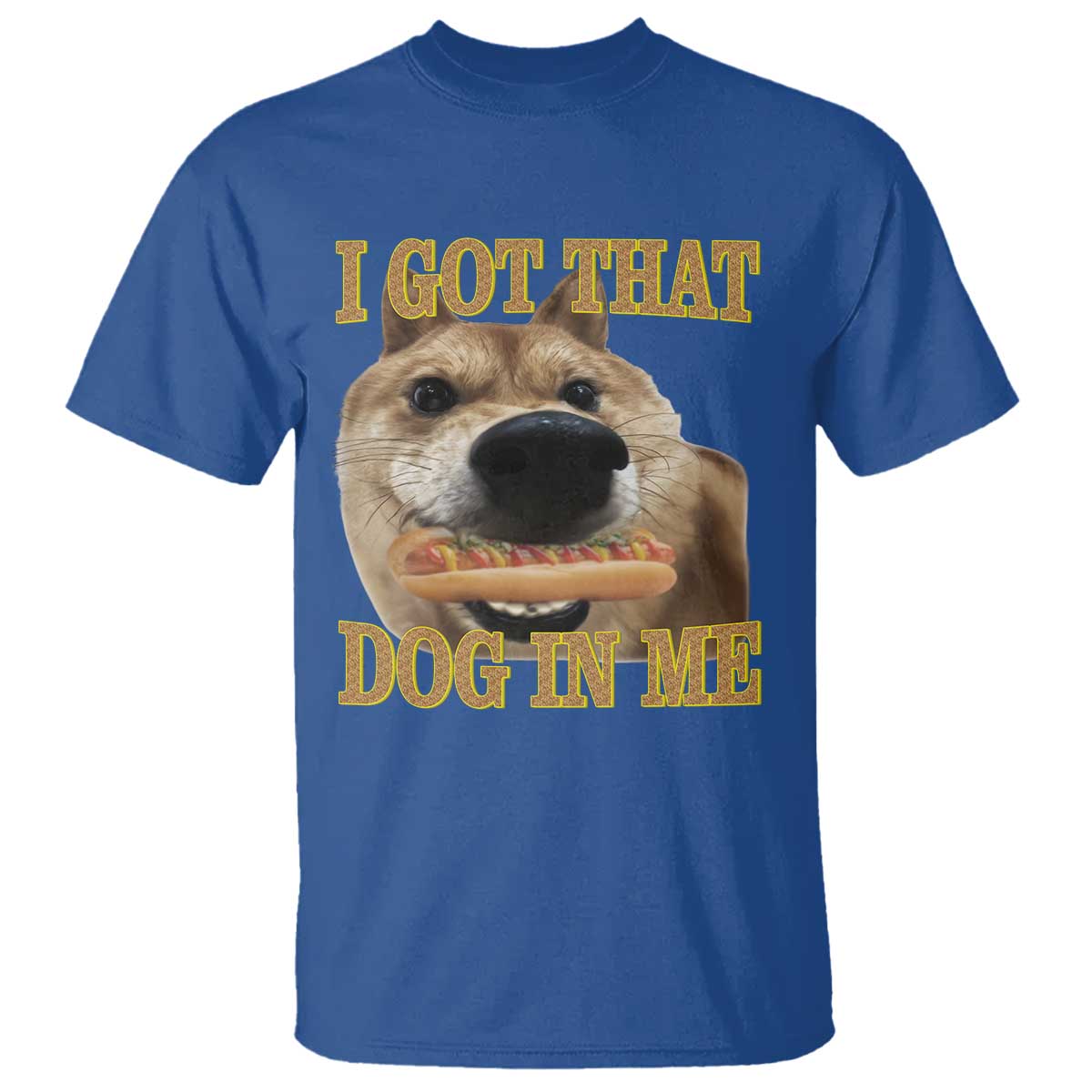 Funny Shiba Inu Dog Meme T Shirt I Got That Dog In Me - Wonder Print Shop