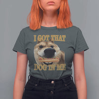 Funny Shiba Inu Dog Meme T Shirt For Women I Got That Dog In Me - Wonder Print Shop