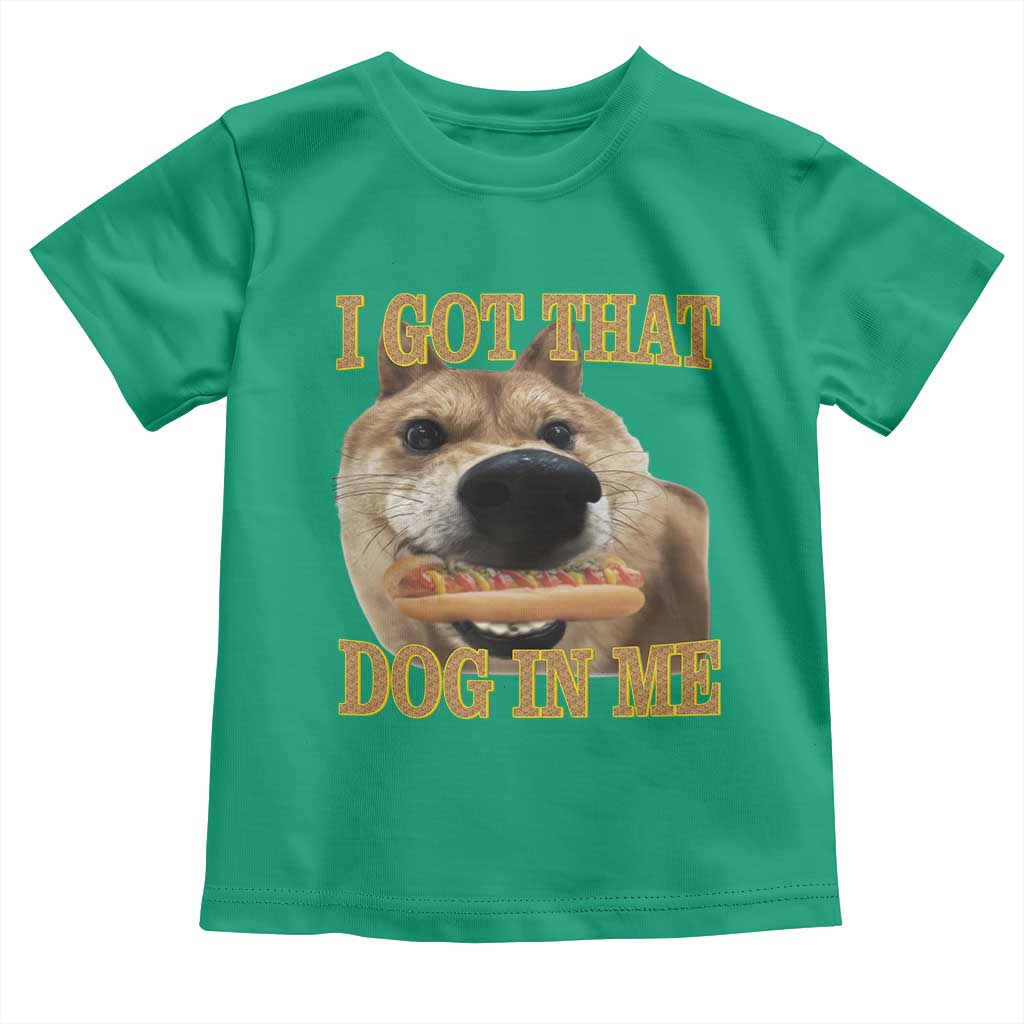 Funny Shiba Inu Dog Meme Toddler T Shirt I Got That Dog In Me - Wonder Print Shop