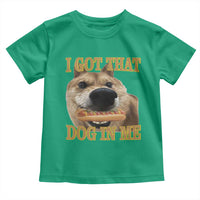 Funny Shiba Inu Dog Meme Toddler T Shirt I Got That Dog In Me - Wonder Print Shop