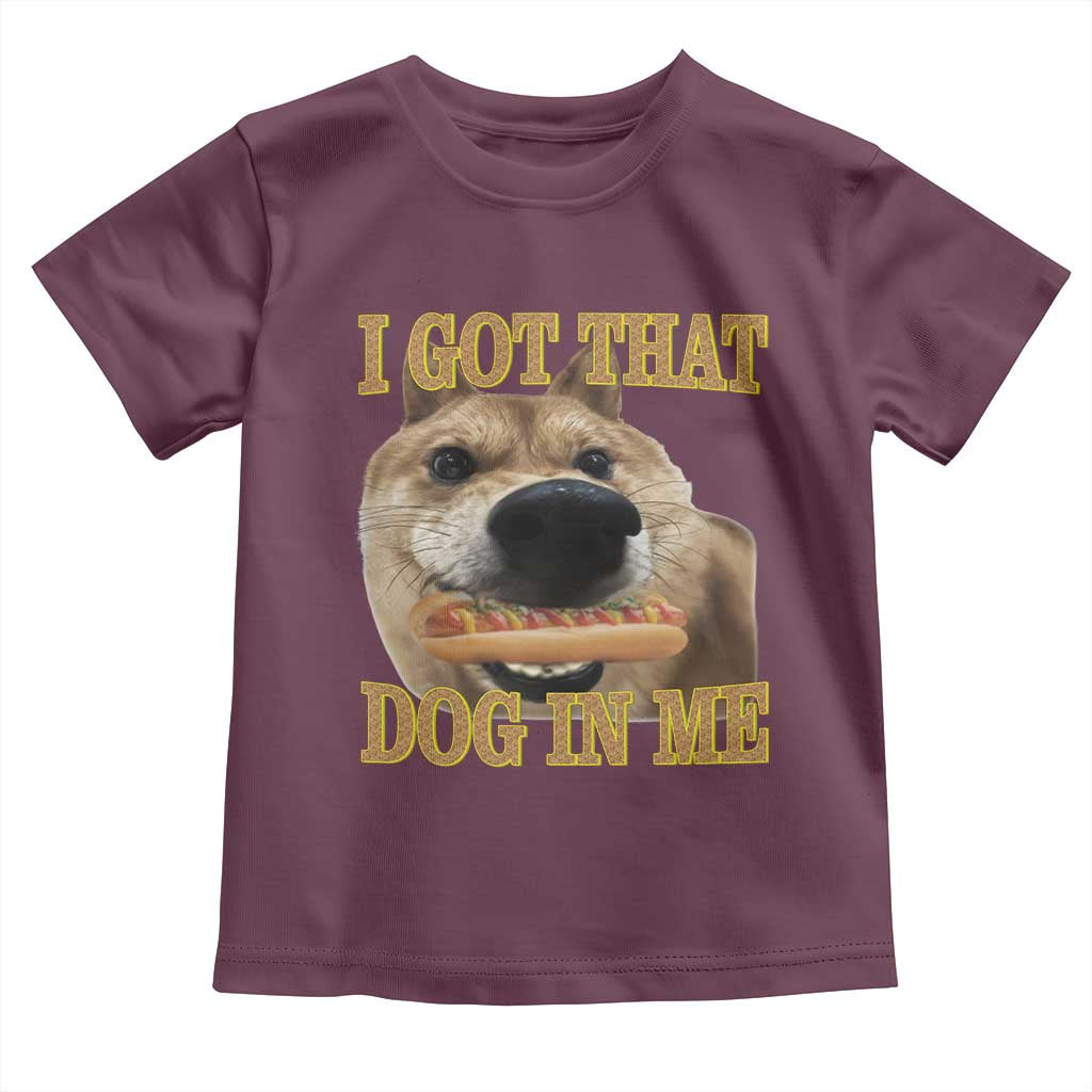 Funny Shiba Inu Dog Meme Toddler T Shirt I Got That Dog In Me - Wonder Print Shop