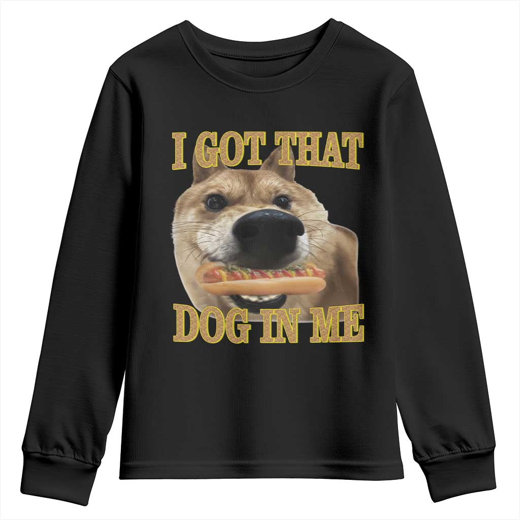 Funny Shiba Inu Dog Meme Youth Sweatshirt I Got That Dog In Me - Wonder Print Shop