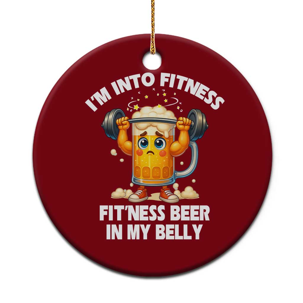 Funny Beer Lover Ceramic Ornament I Am Into Fitness Beer in My Belly - Wonder Print Shop