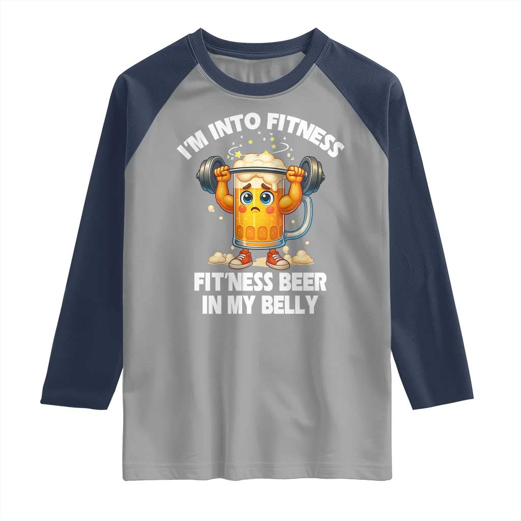 Funny Beer Lover Raglan Shirt I Am Into Fitness Beer in My Belly - undefined