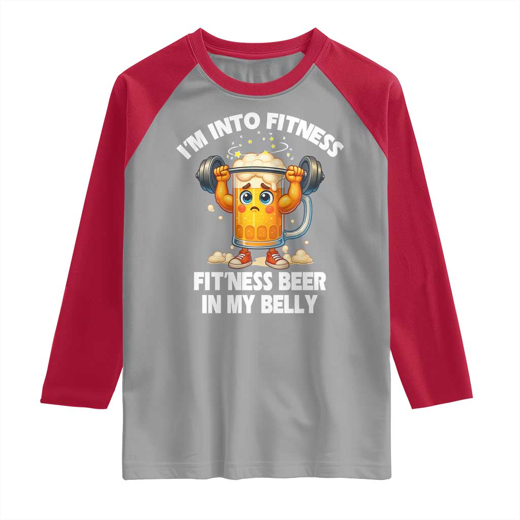 Funny Beer Lover Raglan Shirt I Am Into Fitness Beer in My Belly - undefined