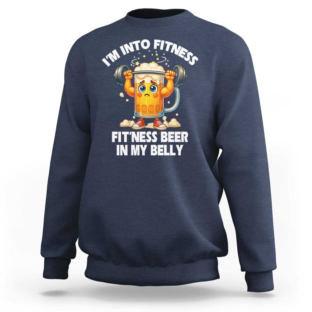 Funny Beer Lover Sweatshirt I Am Into Fitness Beer in My Belly - Wonder Print Shop