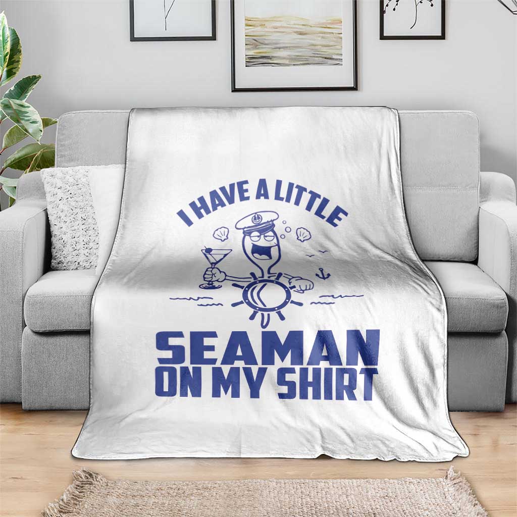 I Have Seaman On My Shirt Throw Blanket Funny Sarcastic Adult Humor - Wonder Print Shop