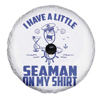 I Have Seaman On My Shirt Spare Tire Cover Funny Sarcastic Adult Humor - Wonder Print Shop