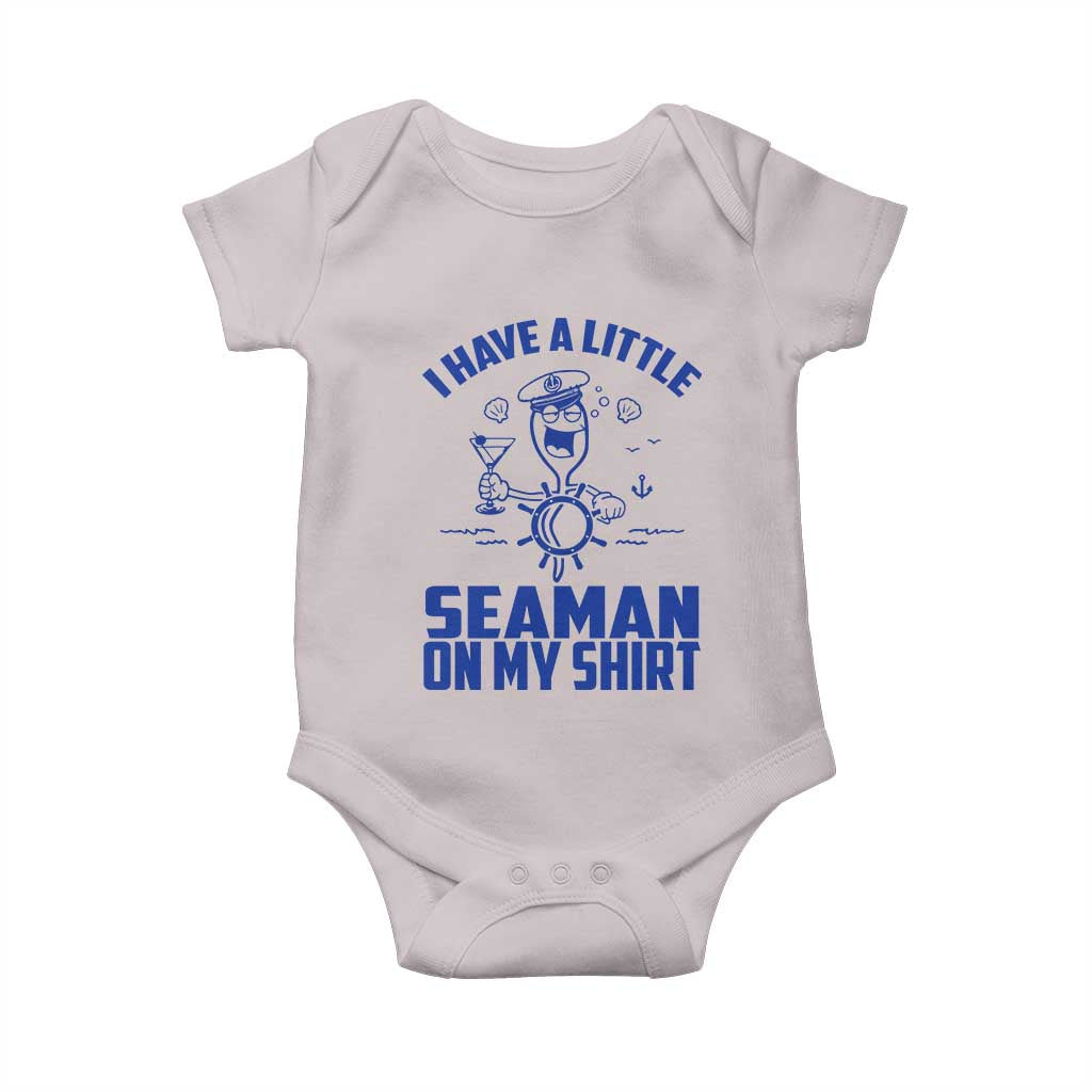 I Have Seaman On My Shirt Baby Onesie Funny Sarcastic Adult Humor - Wonder Print Shop