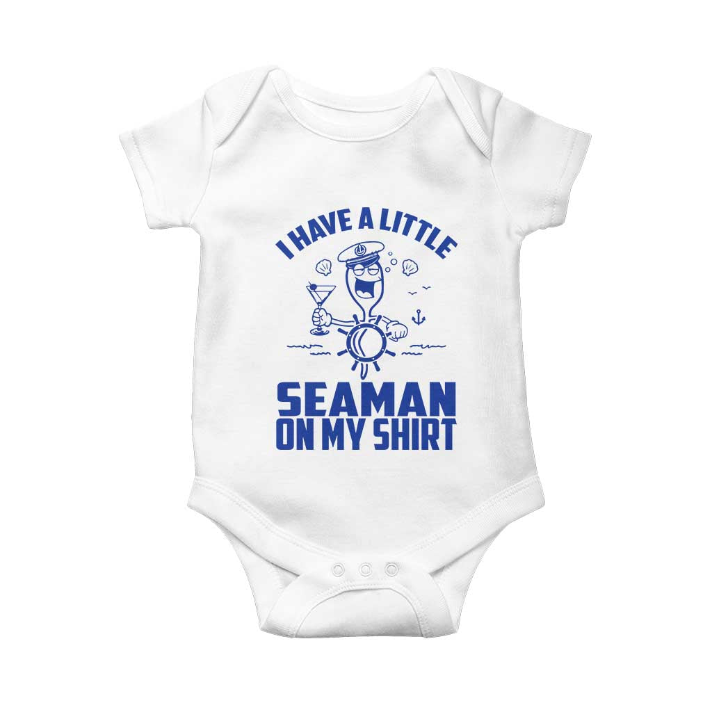 I Have Seaman On My Shirt Baby Onesie Funny Sarcastic Adult Humor - Wonder Print Shop