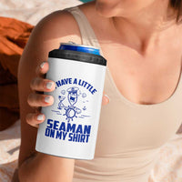 I Have Seaman On My Shirt 4 in 1 Can Cooler Tumbler Funny Sarcastic Adult Humor - Wonder Print Shop