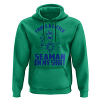 I Have Seaman On My Shirt Hoodie Funny Sarcastic Adult Humor - Wonder Print Shop