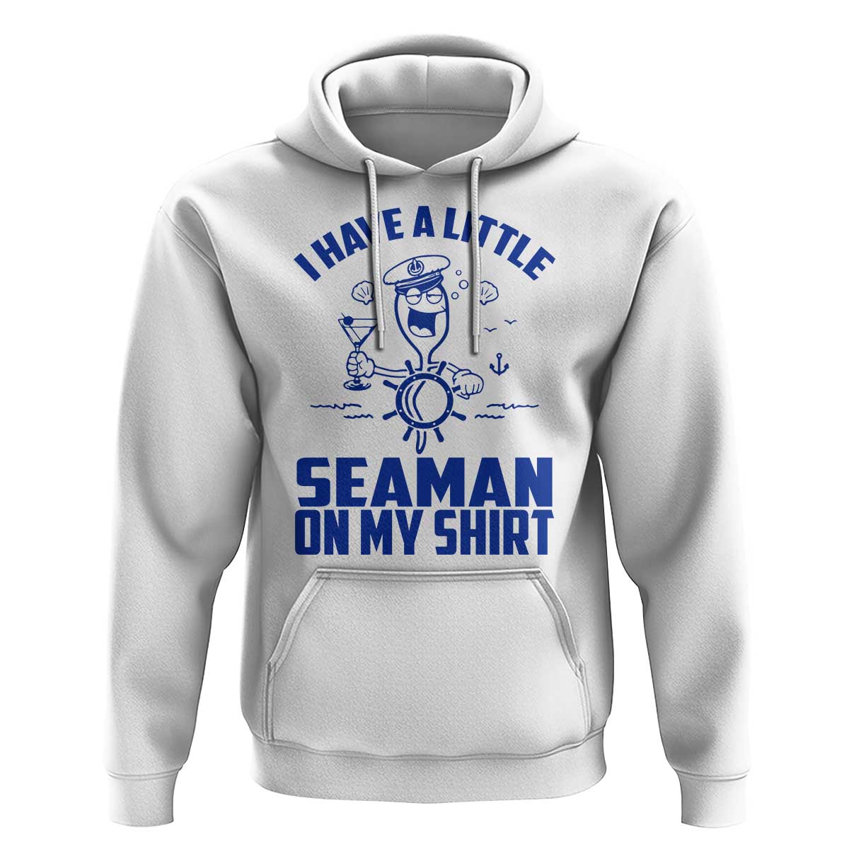 I Have Seaman On My Shirt Hoodie Funny Sarcastic Adult Humor - Wonder Print Shop
