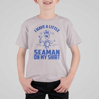I Have Seaman On My Shirt T Shirt For Kid Funny Sarcastic Adult Humor - Wonder Print Shop