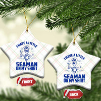 I Have Seaman On My Shirt Ceramic Ornament Funny Sarcastic Adult Humor - Wonder Print Shop