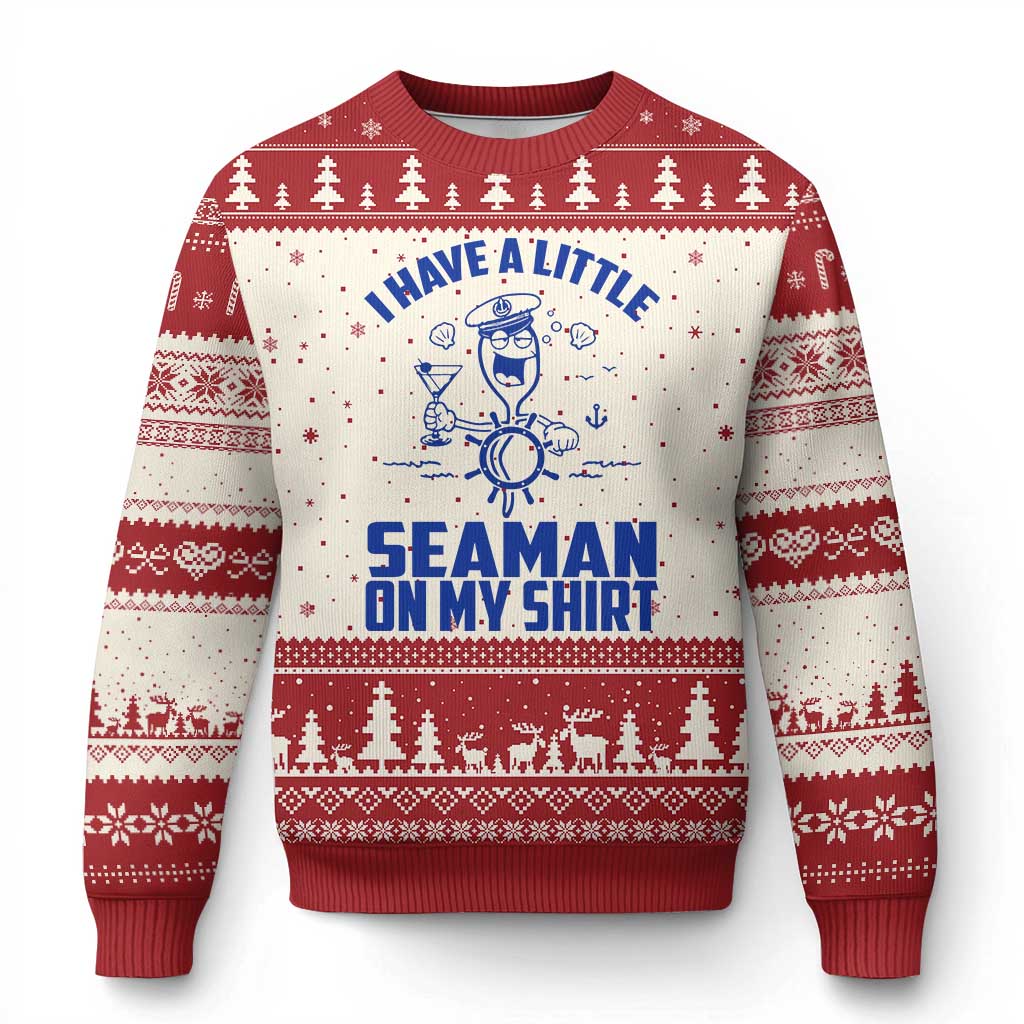 I Have Seaman On My Shirt Ugly Christmas Sweater Funny Sarcastic Adult Humor - Wonder Print Shop