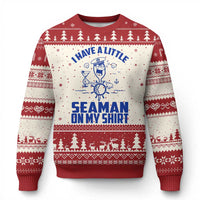I Have Seaman On My Shirt Ugly Christmas Sweater Funny Sarcastic Adult Humor - Wonder Print Shop