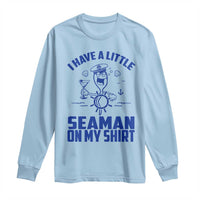 I Have Seaman On My Shirt Long Sleeve Shirt Funny Sarcastic Adult Humor - Wonder Print Shop