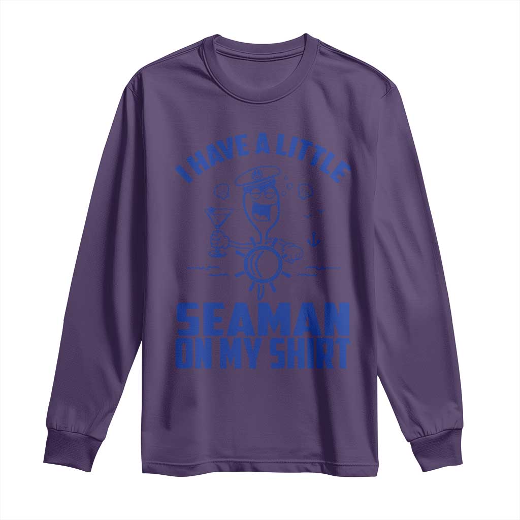 I Have Seaman On My Shirt Long Sleeve Shirt Funny Sarcastic Adult Humor - Wonder Print Shop