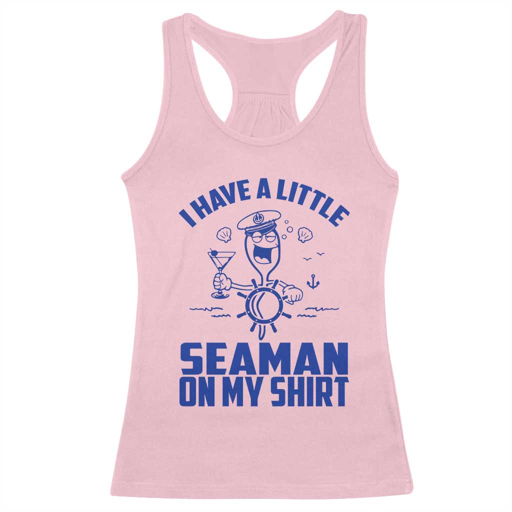 I Have Seaman On My Shirt Racerback Tank Top Funny Sarcastic Adult Humor - Wonder Print Shop