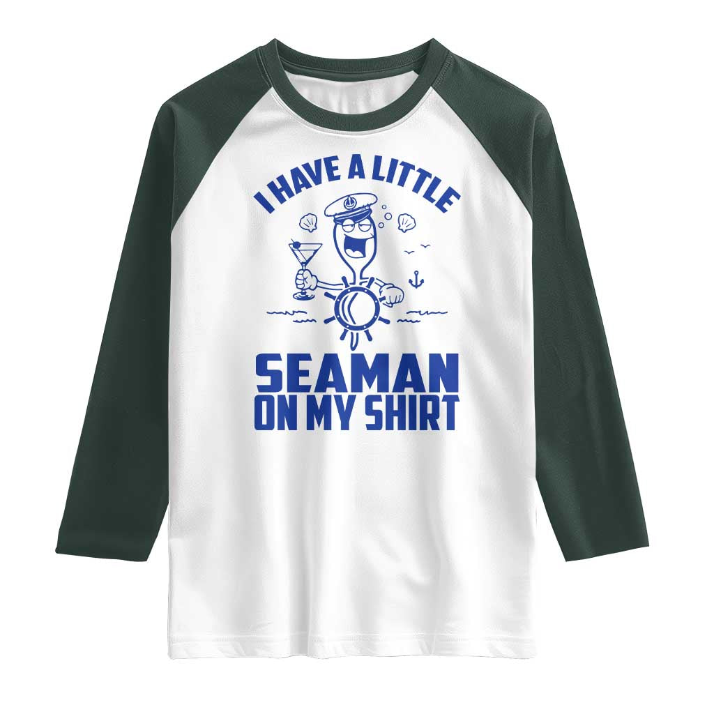 I Have Seaman On My Shirt Raglan Shirt Funny Sarcastic Adult Humor - Wonder Print Shop