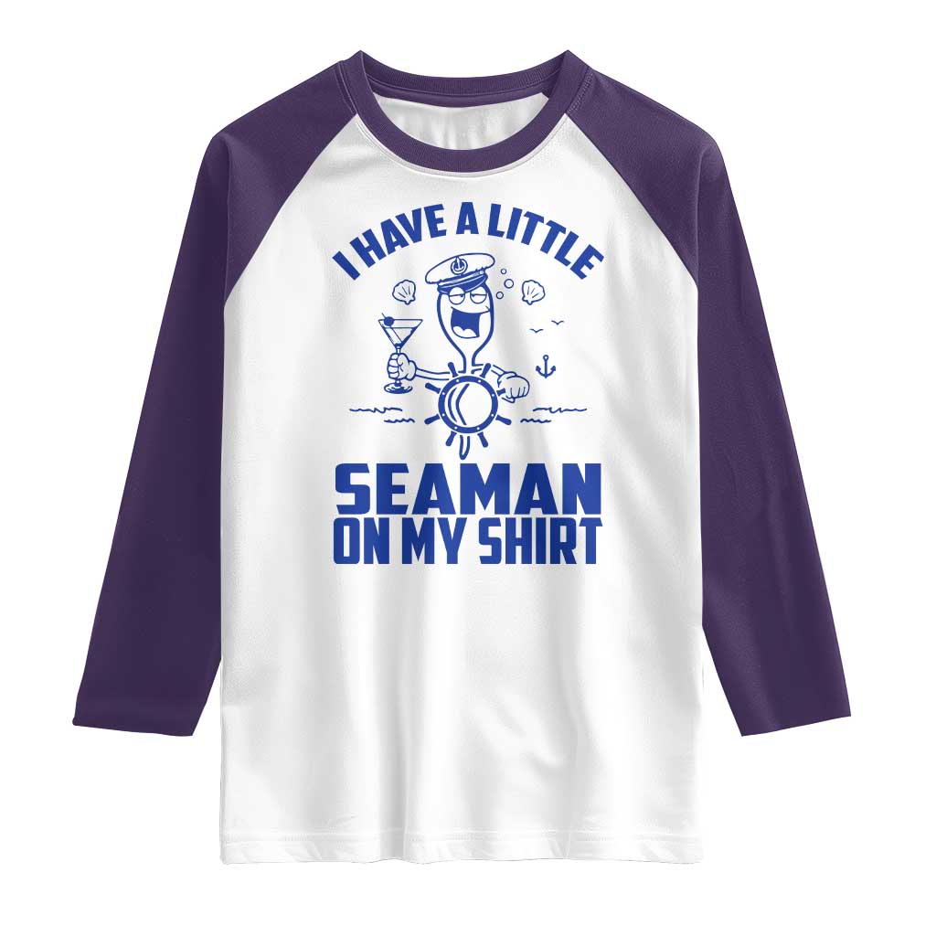 I Have Seaman On My Shirt Raglan Shirt Funny Sarcastic Adult Humor - Wonder Print Shop