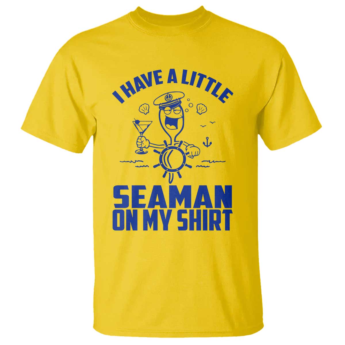 I Have Seaman On My Shirt T Shirt Funny Sarcastic Adult Humor - Wonder Print Shop