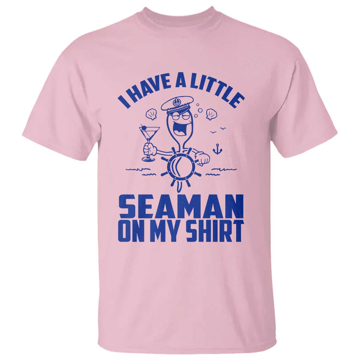 I Have Seaman On My Shirt T Shirt Funny Sarcastic Adult Humor - Wonder Print Shop