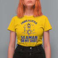 I Have Seaman On My Shirt T Shirt For Women Funny Sarcastic Adult Humor - Wonder Print Shop