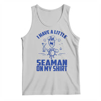 I Have Seaman On My Shirt Tank Top Funny Sarcastic Adult Humor - Wonder Print Shop